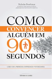 Livro – Como Convencer Alguém Em 90 Segundos: Crie Uma Primeira Impressão Vendedora